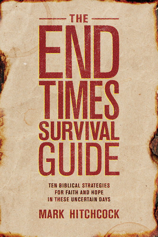 The End Times Survival Guide: Ten Biblical Strategies for Faith and Hope in These Uncertain Days (SALE ITEM)