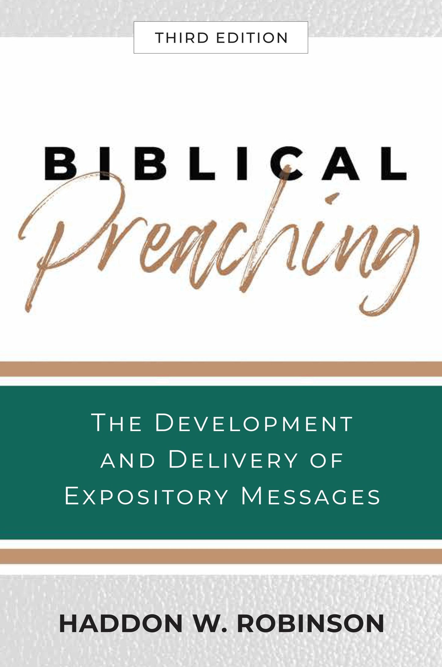Biblical Preaching, 3rd Edition: The Development and Delivery of Expository Messages