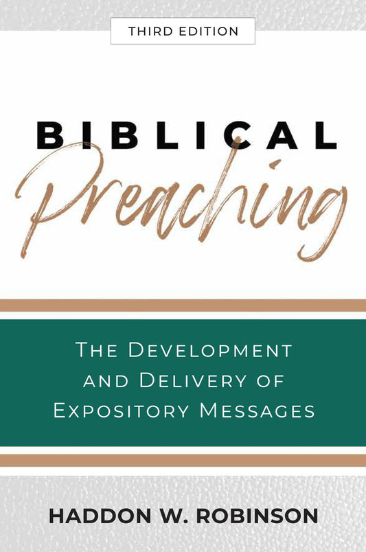 Biblical Preaching, 3rd Edition: The Development and Delivery of Expository Messages