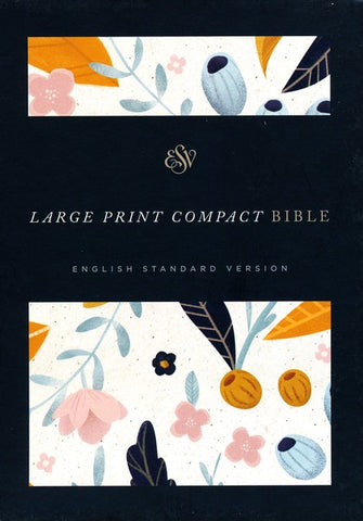 ESV Large Print Compact Bible (Hardcover, Spring Bloom)