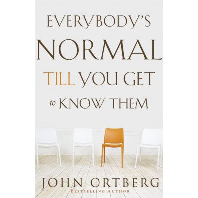 Everybody’s Normal Till You Get to Know Them