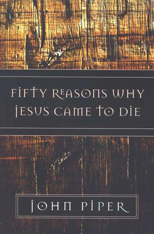 Fifty Reasons Why Jesus Came to Die (SALE ITEM)