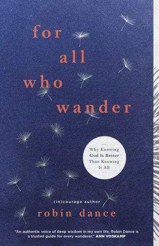 For All Who Wander: Why Knowing God Is Better than Knowing It All (SALE ITEM)