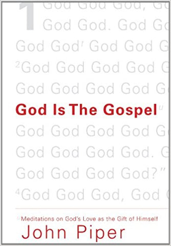 God Is the Gospel: Meditations on God’s Love as the Gift of Himself