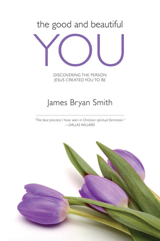 Good and Beautiful You: Discovering the Person Jesus Created You to Be