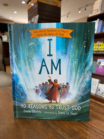 I Am: 40 Reasons to Trust God