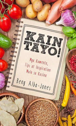 Kain Tayo! Mga Kwento, Tips, Recipes, at Inspiration Mula sa Kusina (SALE ITEM)