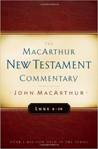 Luke 6-10 MacArthur New Testament Commentary (Volume 8) (MacArthur New Testament Commentary Series)