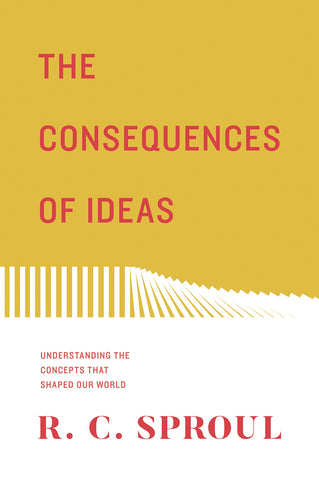The Consequences of Ideas (Redesign): Understanding the Concepts that Shaped Our World