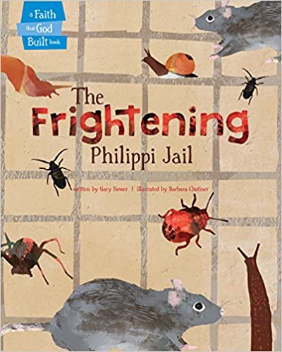 The Frightening Philippi Jail (A Faith that God Built Book) Hardcover – Picture Book