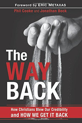 The Way Back: How Christians Blew Our Credibility and How We Get It Back