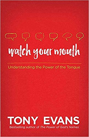 Watch Your Mouth: Understanding the Power of the Tongue