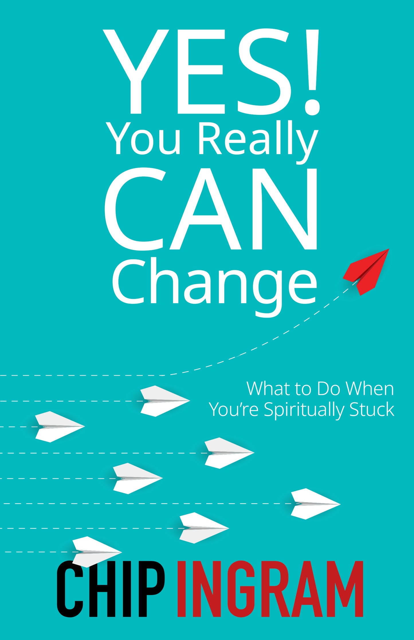 Yes! You Really Can Change: What to Do When You’re Spiritually Stuck