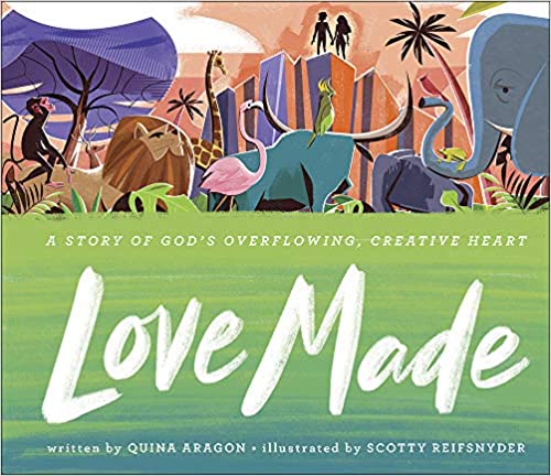 Love Made: A Story of God’s Overflowing, Creative Heart (Hardcover, Picture Book)
