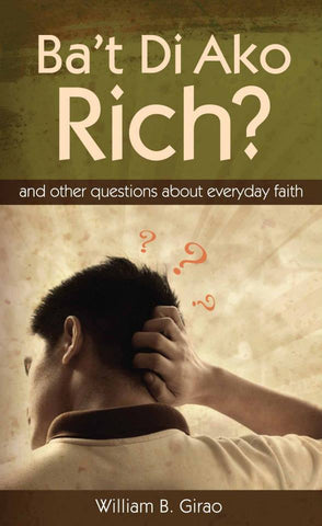 Ba't Di Ako Rich? - And Other Questions About Everyday Faith