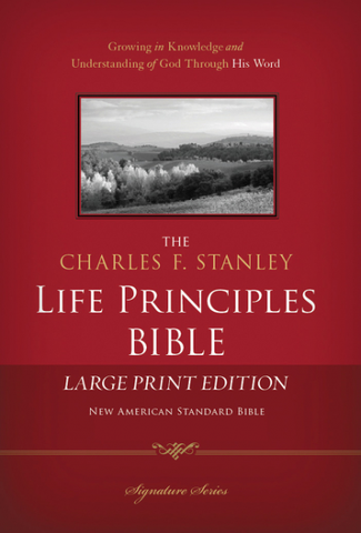 NASB The Charles F. Stanley Life Principles Bible Large Print Edition (Hardcover)